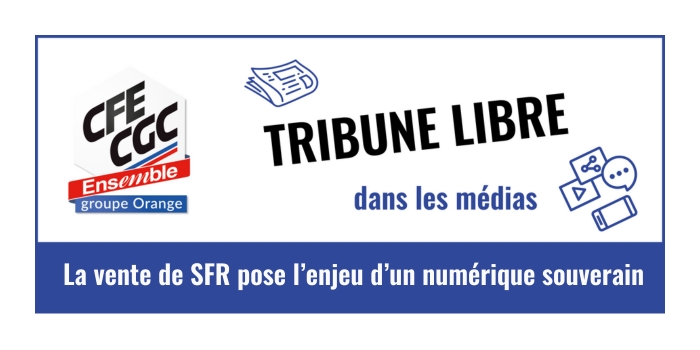 tribune vente sfr enjeu numerique souverain cfe cgc orange sebastien crozier juin 2025