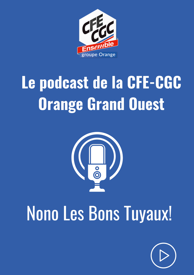 le podcast de la cfe cgc orange grand ouest